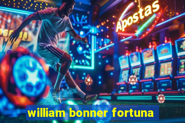 william bonner fortuna